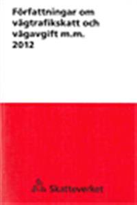 Författningar om vägtrafikskatt och vägavgift mm 2012. SKV 507 utg 16