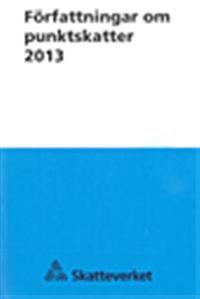 Författningar om punktskatter 2013. SKV 490 utg 33