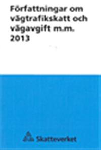 Författningar om vägtrafikskatt och vägavgift m.m. 2013