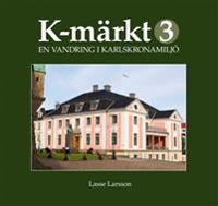 K-märkt 3 : en vandring i Karlskronamiljö