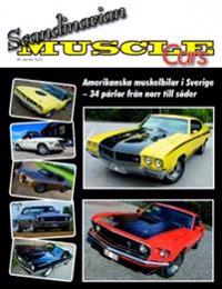 Scandinavian Muscle Cars : amerikanska muskelbilar i Sverige  ? 34 pärlor från norr till söder