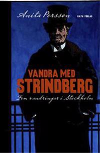 Vandra med Strindberg : fem vandringar i Stockholm