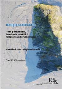 Religionsdidaktik -om perspektiv, teori och praktik i religionsundervisning.