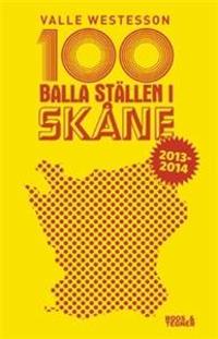 100 balla ställen i Skåne 2013-2014