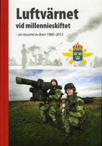 Luftvärnet vid millennieskiftet - en resumé av åren 1980-2012