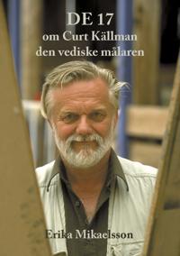 De 17  om Curt Källman, den vediske målaren