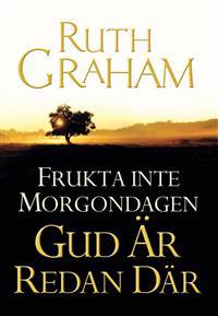 Frukta inte morgondagen - Gud är redan där : att förtrösta på Herren i osäkra tider