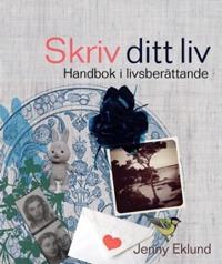 Skriv ditt liv - handbok i livsberättande