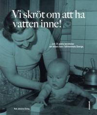 Vi skröt om att ha vatten inne! ...och  25 andra berättelser om folkets hem