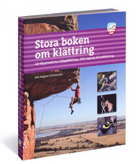 Stora boken om klättring : lär dig grunderna i klippklättring - från topprep till ledklättring