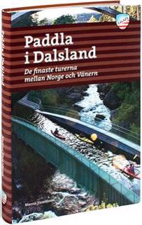 Paddla i Dalsland : de finaste turerna mellan Norge och Vänern