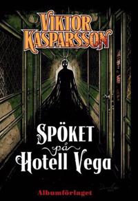 Viktor Kasparsson - Spöket på hotell Vega