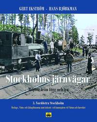 Stockholms järnvägar : miljöer från förr och nu. D 3. Nordöstra Stockholm