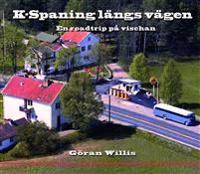 K-Spaning längs vägen : En roadtrip på vischan