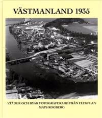 Västmanland 1935 : städer och byar fotograferade från flygplan