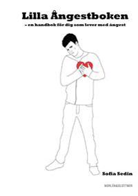 Lilla Ångestboken - en handbok för dig som lever med ångest