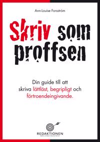 Skriv som proffsen - din guide till att skriva lättläst, begripligt och förtroendeingivande