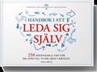 Handbok i att leda sig själv - 258 nödvändiga tips för dig som vill ta dig i kragen