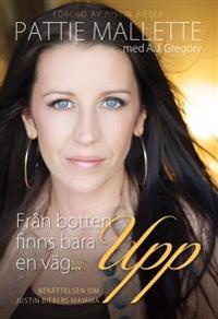 Från botten finns bara en väg... Upp - Berättelsen om Justin Biebers mamma