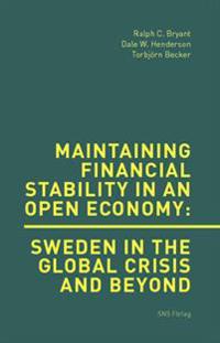 Maintaining financial stability in an open economy : Sweden in the global crisis and beyond