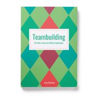Teambuilding. 40 enkla recept på effektiva lagövningar