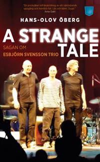 A strange tale : sagan om Esbjörn Svensson Trio