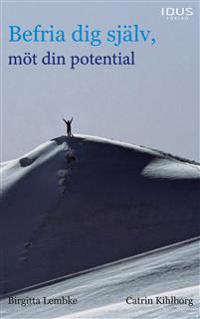 Befria dig själv : möt din potential