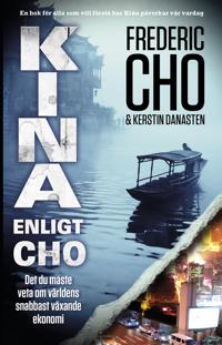 Kina enligt Cho. Det du måste veta om världens snabbast växande ekonomi