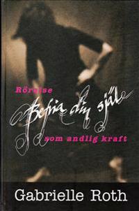 Befria din själ : rörelse som andlig kraft