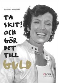 Ta skit! Och gör det till guld