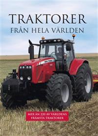 Traktorer från hela världen - mer än 220 av världens främsta traktorer
