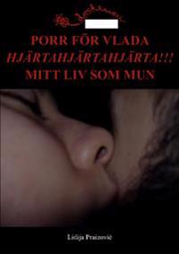 PORR FÖR VLADA / HJÄRTAHJÄRTAHJÄRTA!!! / MITT LIV SOM MUN