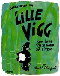 Berättelsen om Lille Vigg som inte ville vara så liten