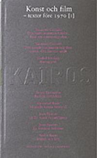 Konst och film. D. 1, Texter före 1970 : Skriftserien Kairos Nr 9:1