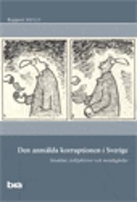 Den anmälda korruptionen i Sverige : Struktur, riskfaktorer och motåtgärder