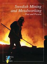 Swedish Mining and Metalworking - Past and Present