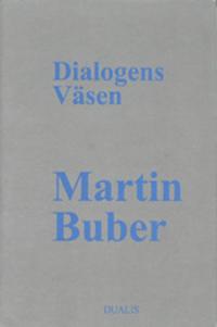 Dialogens Väsen : Traktat om det Dialogiska Livet