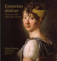 Empirens döttrar : kultur och mode under tidigt 1800-tal