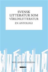 Svensk litteratur som världslitteratur : en antologi