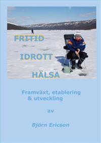 Fritid Idrott Hälsa : framväxt, etablering & utveckling