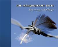 Där främlingskapet bryts kan en ny värld börja