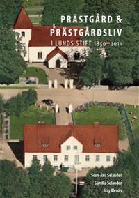 Prästgård och prästgårdsliv i Lunds stift 1850-2011