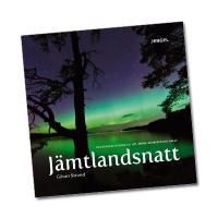 Jämtlandsnatt : en fotografisk resa till sol, måne, norrsken och galax