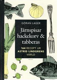 Järnspisar, hackekorv & tabberas : mat, smak & tradition i Astrid Lindgrens värld