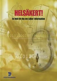 Helsäkert! : En bok för dig om säker information