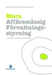 Mera affärsmässig förvaltningsstyrning : en bok om (system-) förvaltning