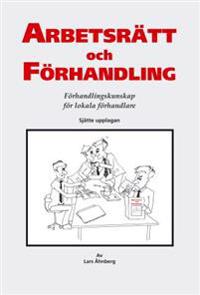 Arbetsrätt och förhandling : förhandlingskunskap för lokala förhandlare