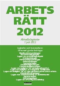 Arbetsrätt 2012 : aktuella lagtexter 1 juli