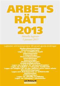 Arbetsrätt 2013 : aktuella lagtexter 1 januari