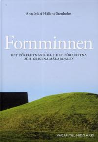 Fornminnen : det förflutnas roll i det förkristna och kristna Mälardalen